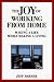 The Joy of Working from Home: Making a Life While Making a Living by Jeff Berner