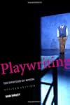 Playwriting: The Structure of Action,...