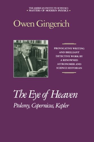 The Eye of Heaven: Ptolemy, Copernicus, Kepler (Masters of Modern Physics)