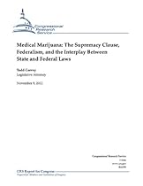 Medical Marijuana: The Supremacy Clause, Federalism, and the Interplay Between State and Federal Laws