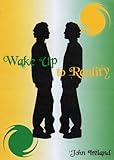 Wake up to reality : enjoy a fresh approach to life