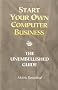 Start Your Own Computer Business: Building a Successful PC Repair and Service Business by Supporting Customers and Managing Money