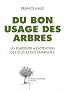 Du bon usage des arbres : Un plaidoyer � l'attention des �lus et des �narques