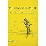 matching the hatch a practical guide to imitation of insects found on eastern and western trout waters