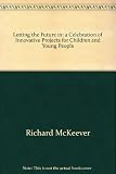 Letting the future in : a celebration of innovative projects for children and young people
