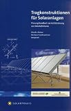 Produkt-Bild: Tragkonstruktionen f&uuml;r Solaranlagen: Planungshandbuch zur Aufst&auml;nderung von Solarkollektoren