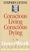 Conscious Living Conscious Dying: An InnerWork Videotape