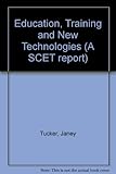 Education, training and the new technologies : a report of the Scottish Council for Educational Technology Conference, 'Look Out for Learners', held 16-17 March 1983