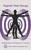 Magnetic Field Therapy Handbook: Balancing Your Energy Field