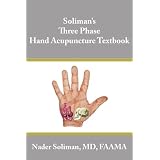 Soliman's Three Phase Hand Acupuncture Textbook