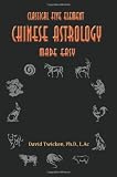  : Five Element Chinese Astrology Made Easy
