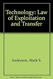 Technology : the law of exploitation and transfer