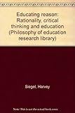 Educating reason : rationality, critical thinking and education