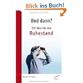 Und dann? 101 Idee f�r den Ruhestand