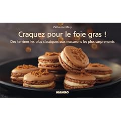 Craquez pour le foie gras ! 30 recettes simples et cr�atives