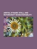 Airfoil dynamic stall and rotorcraft maneuverability