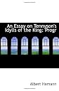 An Essay on Tennyson's Idylls of the King: Progr