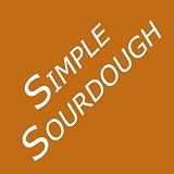 SimpleSourdough:MakeYourOwnStarterWithoutStore-BoughtYeastandBaketheBestBreadintheWorldWithThisSimplestofRecipesforMakingSourdough(orSourDough)