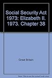 Social Security Act 1973 : Elizabeth II. 1973. Chapter 38