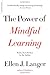 The Power of Mindful Learning (A Merloyd Lawrence Book)
