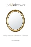 The makeover : reality television and reflexive audiences