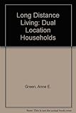 Long distance living : dual location households