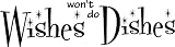 Wishes won't do dishes wall art wall sayings