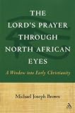 Lord's Prayer through North African Eyes: A Window into Early Christianity