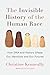 The Invisible History of the Human Race: How DNA and History Shape Our Identities and Our Futures