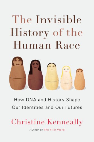 the invisible history of the human race how dna and history shape our identities and our futures