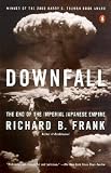 Downfall: The End of the Imperial Japanese Empire   [DOWNFALL] [Paperback]