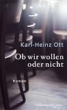 Ob wir wollen oder nicht - Karl-Heinz Ott