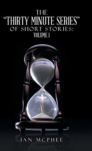 The Thirty Minute Series of Short Stories: Volume 1