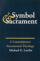 Symbol and Sacrament: A Contemporary Sacramental Theology.