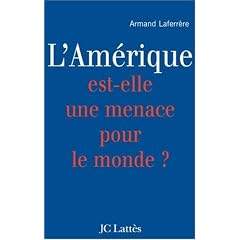 L'Am�rique est-elle une menace pour le monde ?