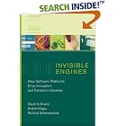 Invisible Engines: How Software Platforms Drive Innovation and Transform Industries by David S. Evans, Andrei Hagiu, and Richard Schmalensee