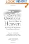 The Seven Questions You're Asked in Heaven: Reviewing and Renewing Your Life on Earth