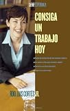 Consiga un trabajo hoy (How to Write a Resume and Get a Job) (Serie Esperanza) (Spanish Edition)