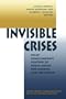 Invisible Crises: What Conglomerate Control Of Media Means For America And The World (Critical Studies in Communication and in the Cultural Indust)
