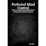 Perfected Mind Control - The Unauthorized Black Book of Hypnotic Mind Control