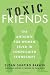 Image of Toxic Friends: The Antidote for Women Stuck in Complicated Friendships