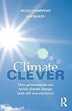 Climate clever : how governments can tackle climate change (and still win elections)