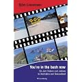 You're in the bush now - Ein Jahr Reisen und Jobben in Australien und Neuseeland