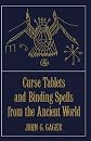 Curse Tablets and Binding Spells from the Ancient World