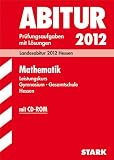 Produkt-Bild: Abitur-Pr&uuml;fungsaufgaben Hessen; Mathematik Leistungskurs mit CD-ROM; Landesabitur 2012 Hessen. Pr&uuml;fungsaufgaben 2007-2011 mit L&ouml;sungen