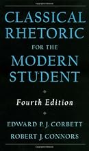 Classical Rhetoric for the Modern Student, 4th Edition