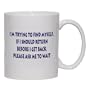 I'm trying to find myself. If I should return before I get back, please ask me to wait Mug for Coffee / Hot Beverage 11 oz. YELLOW
