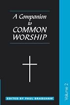A Companion to Common Worship: v. 2 (Alcuin Club Collections) (Alcuin Club Book)