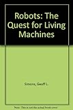 Robots : the quest for living machines