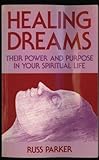 Healing dreams : their power and purpose in your spiritual life